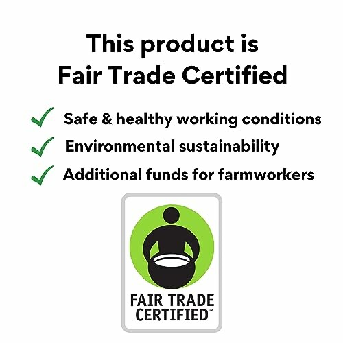 Fair Trade Certified benefits: safe working conditions, environmental sustainability, funds for farmworkers.